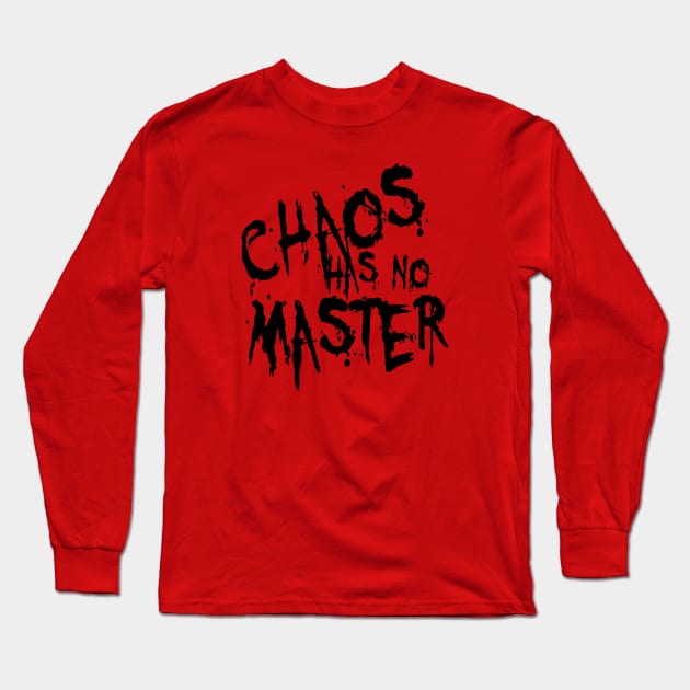 Chaos Has No Master Messy Philosophical Quote Long Sleeve T-Shirt by taiche